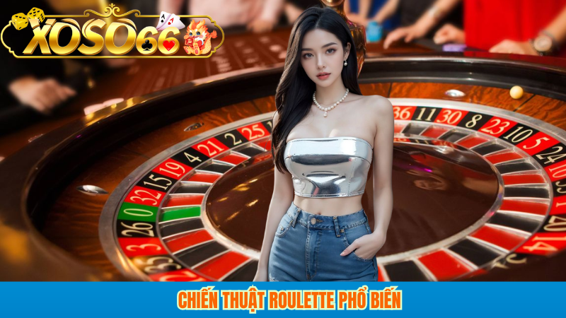 Chiến thuật roulette phổ biến