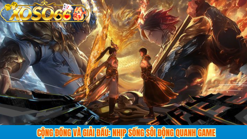 Cộng đồng và giải đấu: nhịp sống sôi động quanh game