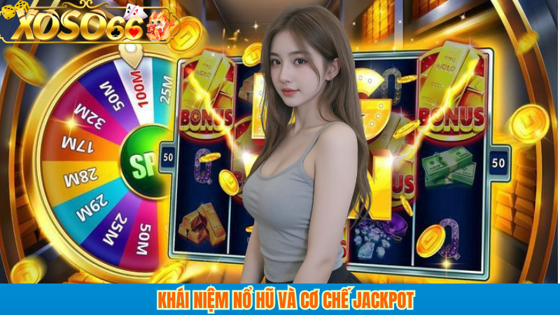 Khái niệm nổ hũ và cơ chế jackpot