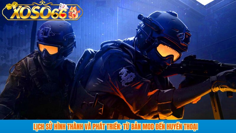 Lịch sử hình thành và phát triển: từ bản mod đến huyền thoại