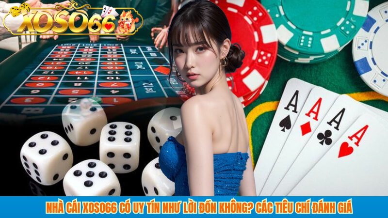 Nhà cái xoso66 có uy tín như lời đồn không? Các tiêu chí đánh giá