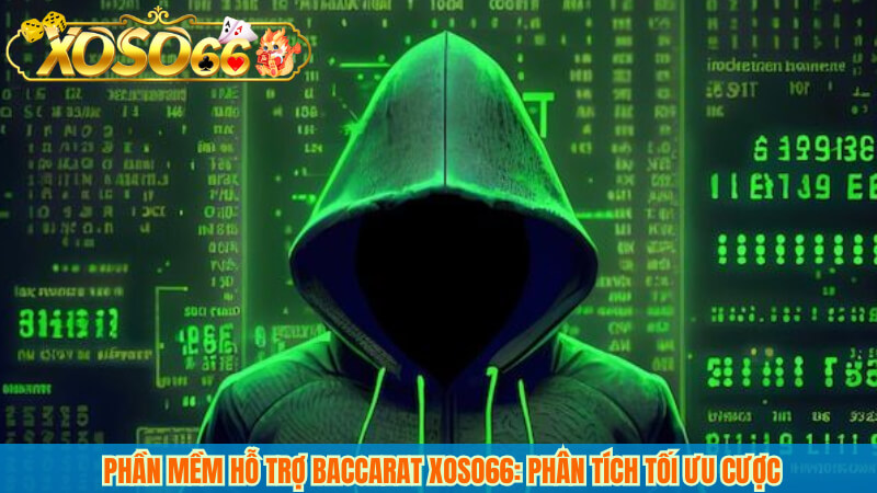 Phần mềm hỗ trợ baccarat xoso66: phân tích tối ưu cược