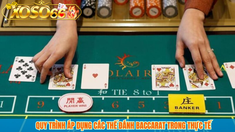 Quy trình áp dụng các thế đánh baccarat trong thực tế