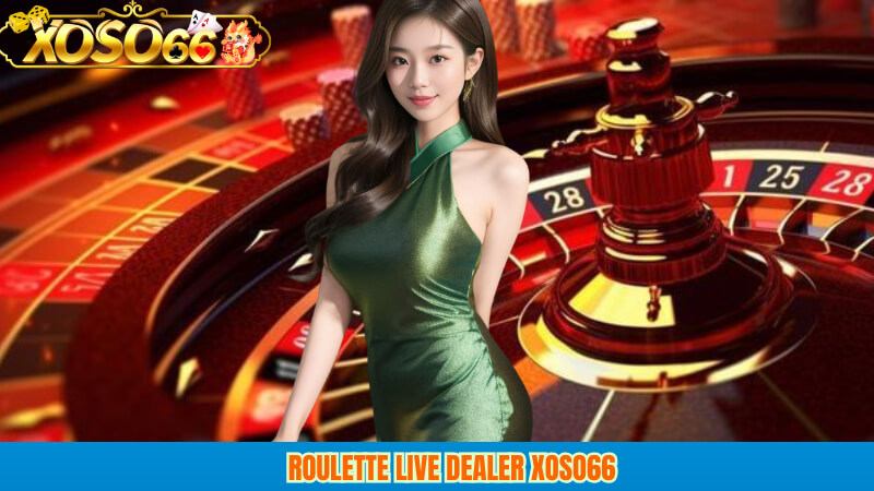 Roulette live dealer xoso66