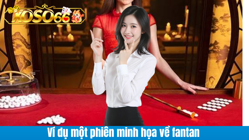 Ví dụ một phiên minh họa về fantan