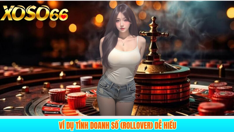Ví dụ tính doanh số (rollover) dễ hiểu