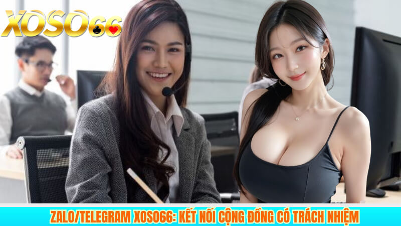 Zalo/Telegram xoso66: kết nối cộng đồng có trách nhiệm